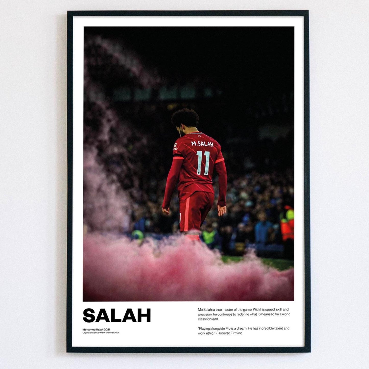Mo Salah: a true master of the game. With his speed, skill, and precision, he continues to redefine what it means to be a world class forward.

“Playing alongside Mo is a dream. He has incredible talent and work ethic.” - Roberto Firmino